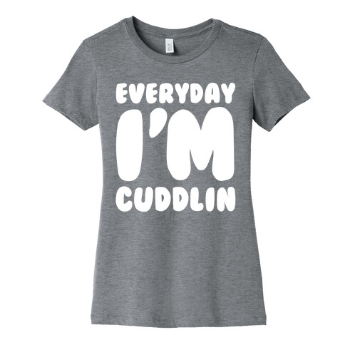 Everyday I'm Cuddlin Womens T-Shirt