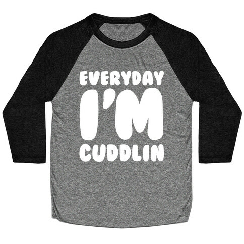 Everyday I'm Cuddlin Baseball Tee