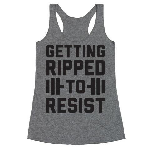 Getting Ripped To Resist Racerback Tank Top