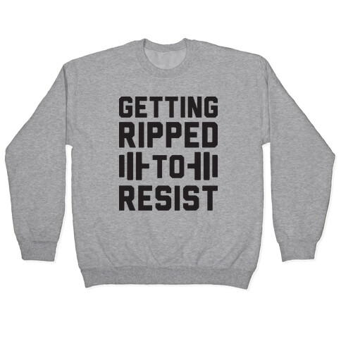Getting Ripped To Resist Pullover
