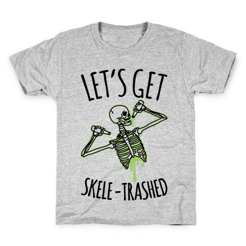 Let's Get Skele-trashed Kids T-Shirt