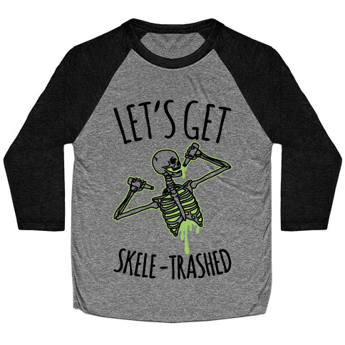 Let's Get Skele-trashed Baseball Tee