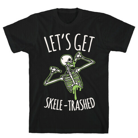 Let's Get Skele-trashed White Print T-Shirt