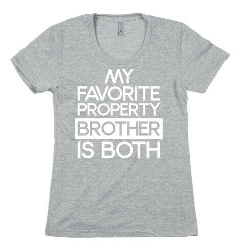 My Favorite Property Brother is Both White Print Womens T-Shirt