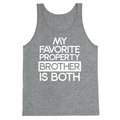 My Favorite Property Brother is Both White Print Tank Top