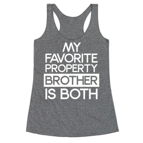 My Favorite Property Brother is Both White Print Racerback Tank Top