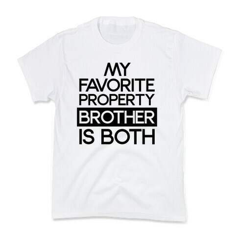 My Favorite Property Brother is Both Kids T-Shirt