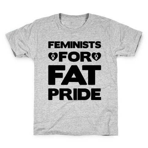 Feminists For Fat Pride  Kids T-Shirt