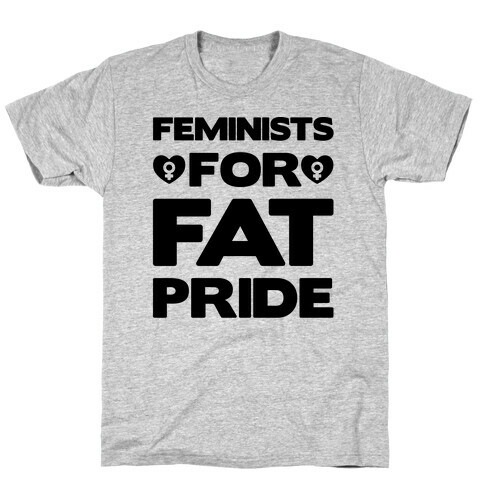 Feminists For Fat Pride  T-Shirt