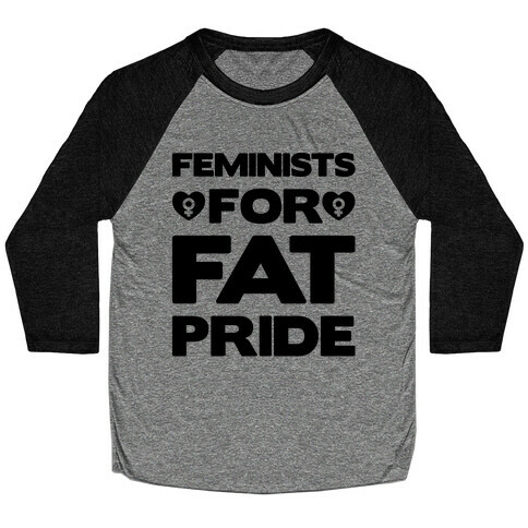 Feminists For Fat Pride  Baseball Tee