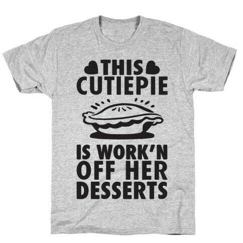 This Cutiepie Is Work'n Off Her Desserts T-Shirt