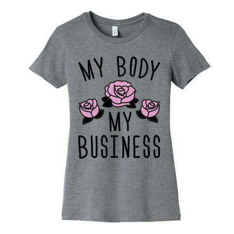 My Body My Business Womens T-Shirt