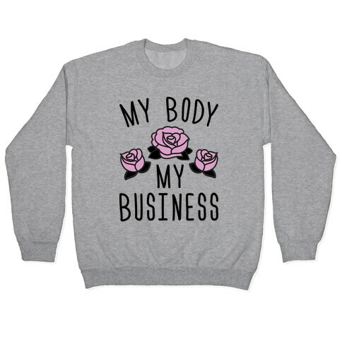My Body My Business Pullover
