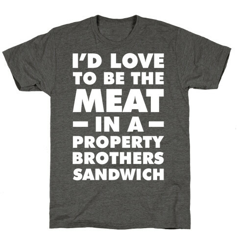 Property Brothers Sandwich T-Shirt