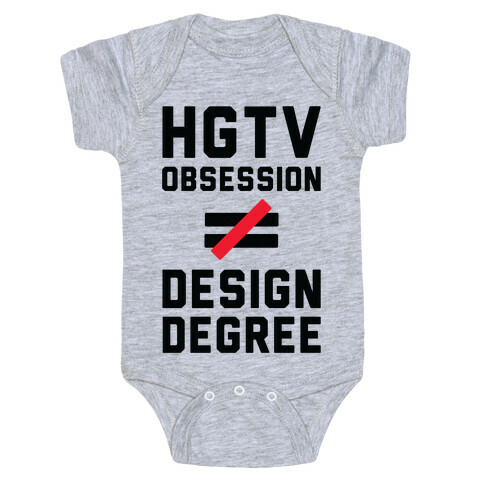 HGTV Obsession Not Equal To a Design Degree. Baby One-Piece
