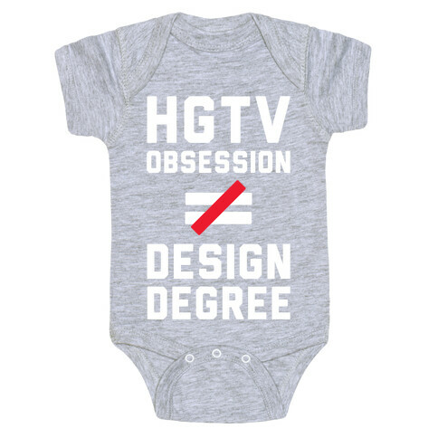 HGTV Obsession Not Equal To a Design Degree. Baby One-Piece
