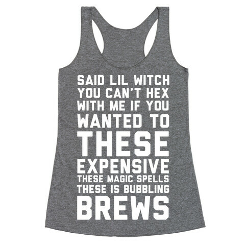 Said Lil Witch You Can't Hex With Me If You Wanted To Racerback Tank Top