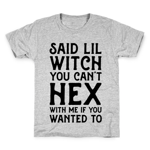 Said Lil Witch You Can't Hex With Me (Version 2) Kids T-Shirt