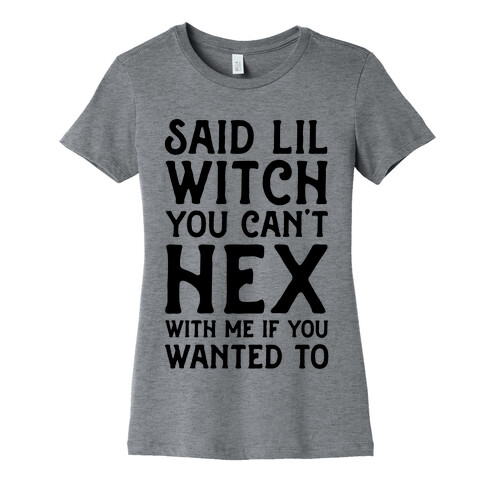 Said Lil Witch You Can't Hex With Me (Version 2) Womens T-Shirt