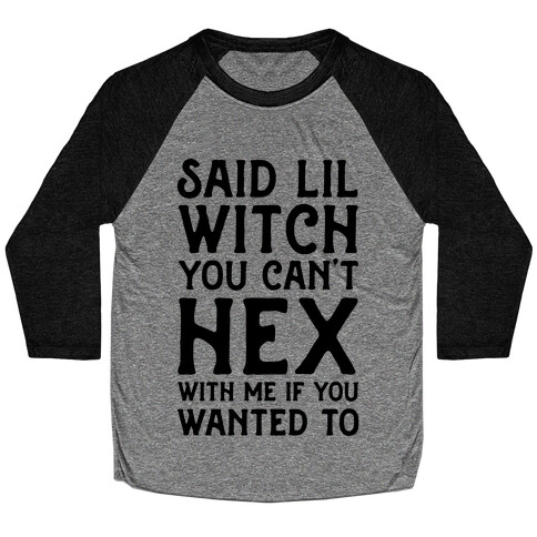 Said Lil Witch You Can't Hex With Me (Version 2) Baseball Tee