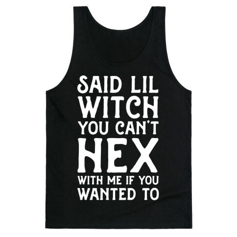 Said Lil Witch You Can't Hex With Me (Version 2) Tank Top
