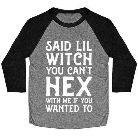 Said Lil Witch You Can't Hex With Me (Version 2) Baseball Tee