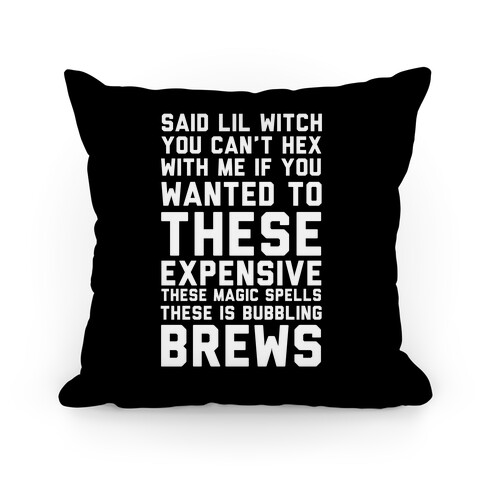 Said Lil Witch You Can't Hex With Me (Version 2) Pillow