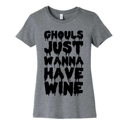 Ghouls Just Wanna Have Wine Womens T-Shirt
