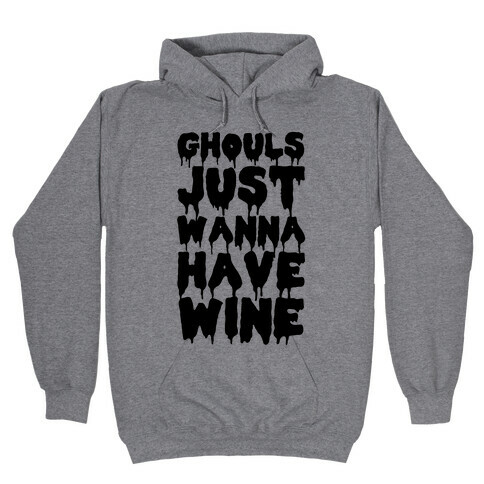 Ghouls Just Wanna Have Wine Hooded Sweatshirt