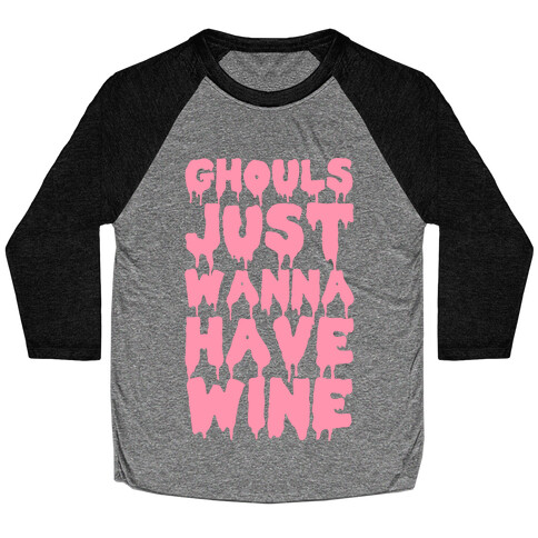 Ghouls Just Wanna Have Wine Baseball Tee