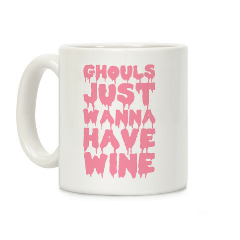 Ghouls Just Wanna Have Wine Coffee Mug