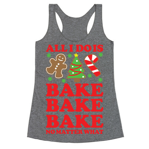 All I Do is Bake Racerback Tank Top