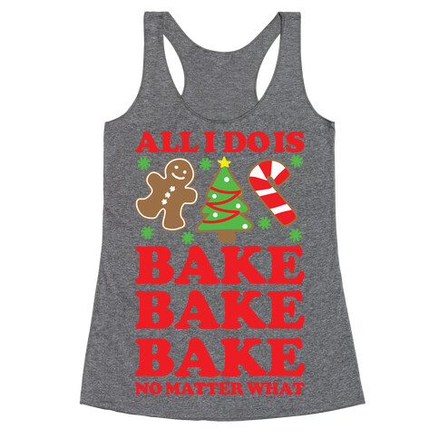 All I Do is Bake Racerback Tank Top