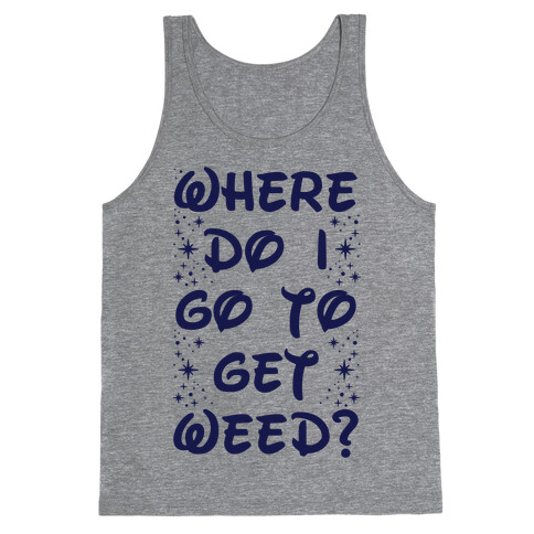 Where Do I Go to Get Weed Tank Top