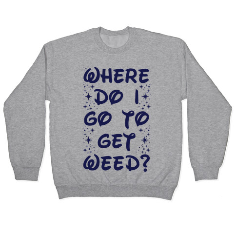 Where Do I Go to Get Weed Pullover