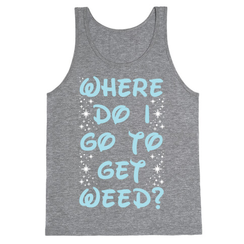Where Do I Go to Get Weed Tank Top