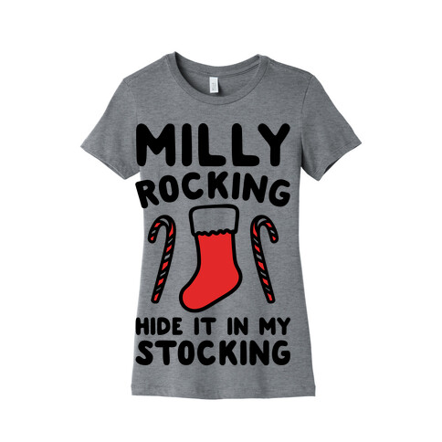 Milly Rocking Hide It In My Stocking Parody Womens T-Shirt