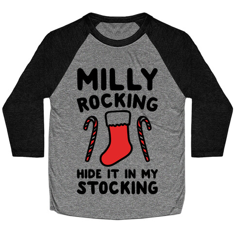 Milly Rocking Hide It In My Stocking Parody Baseball Tee