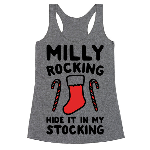 Milly Rocking Hide It In My Stocking Parody Racerback Tank Top