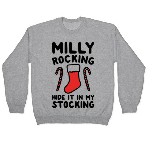 Milly Rocking Hide It In My Stocking Parody Pullover
