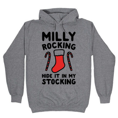 Milly Rocking Hide It In My Stocking Parody Hooded Sweatshirt