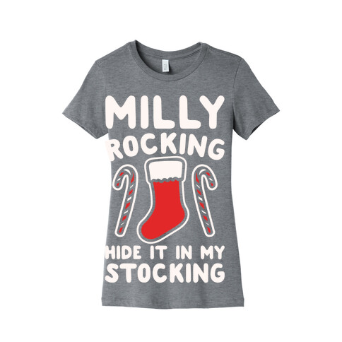 Milly Rocking Hide It In My Stocking Parody White Print Womens T-Shirt