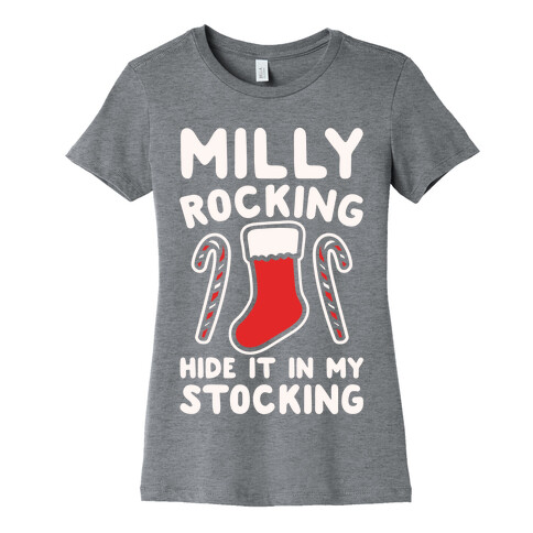 Milly Rocking Hide It In My Stocking Parody White Print Womens T-Shirt