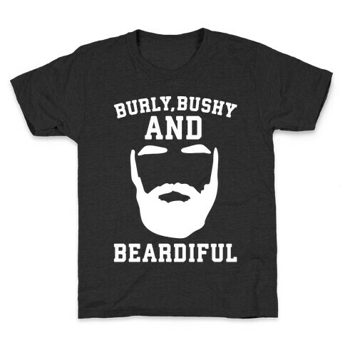 Burly Bushy and Beardiful White Print Kids T-Shirt