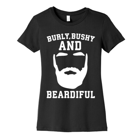 Burly Bushy and Beardiful White Print Womens T-Shirt