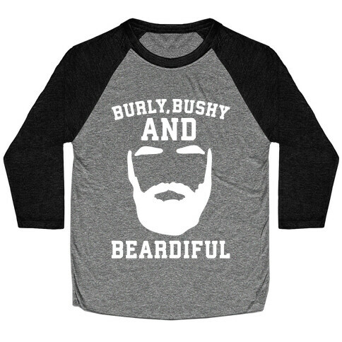 Burly Bushy and Beardiful White Print Baseball Tee