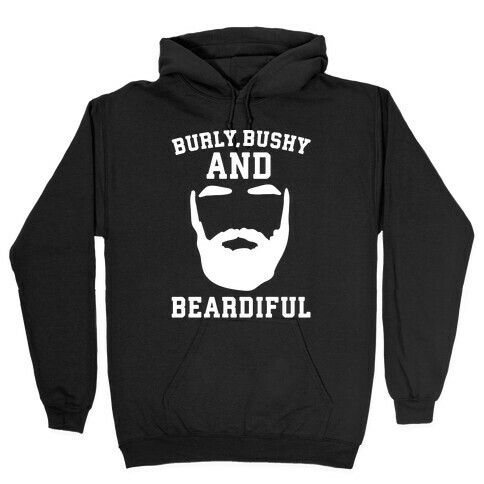 Burly Bushy and Beardiful White Print Hooded Sweatshirt