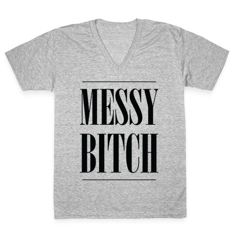 Messy Bitch V-Neck Tee Shirt