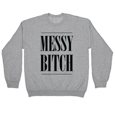 Messy Bitch Pullover