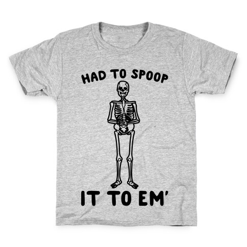 Had To Spoop It To Em' Parody Kids T-Shirt